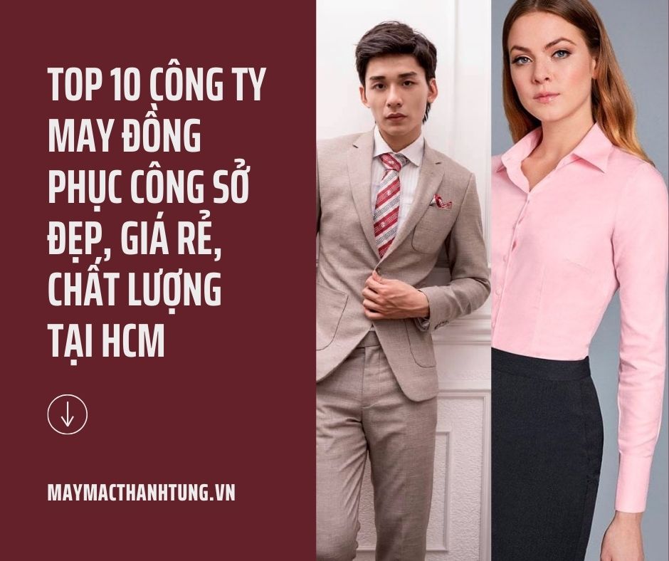 Top 10 công ty may đồng phục công sở đẹp, giá rẻ, chất lượng tại HCM